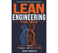 Lean Engineering For Men: How One Overweight Guy Finally Lost the Fat for Good - A Weight Loss System for Men with Type 2 Diabetes and Insulin Resistance