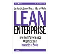 Lean Enterprise: How High Performance Organizations Innovate at Scale