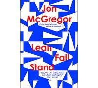 Lean Fall Stand: The astonishing new book from the Costa Book Award-winning author of Reservoir 13