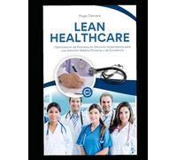 Lean Healthcare: Optimización de Procesos de Servicios Hospitalarios para un Atención Medica Eficiente y de Excelencia