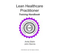 Lean Healthcare Practitioner: Training Handbook