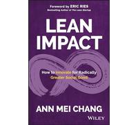 Lean Impact: How to Innovate for Radically Greater Social Good