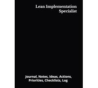 Lean Implementation Specialist: Journal, Notes, Ideas, Actions, Priorities, Checklists, Log | Tool for Daily Goal Setting Tracker | Time Management | ... | Project Office Book Gifts for Meetings