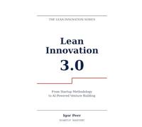Lean Innovation 3.0: From Startup Methodology to AI-Powered Venture Building