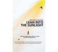 LEAN INTO THE SUNLIGHT: A POETIC EXPLORATION OF HOPE