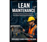 Lean Maintenance: Driving Continuous Improvement and Asset Performance Excellence