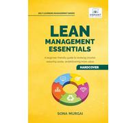 Lean Management Essentials: Beginner’s Guide to Lean Thinking, Process Improvement, Waste Reduction, Value Stream Mapping, and Continuous Improvement