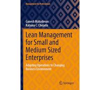 Lean Management for Small and Medium Sized Enterprises: Adapting Operations to Changing Business Environment