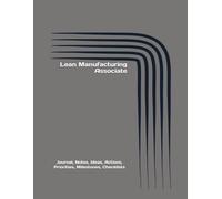 Lean Manufacturing Associate: Journal, Notes, Ideas, Actions, Priorities, Milestones, Checklists, Log | Tool for Daily Goal Setting Tracker | Time ... | Project Office Book Gifts for Meetings