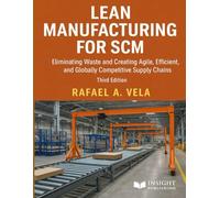 Lean Manufacturing for SCM: Eliminating Waste and Creating Agile, Efficient, and Globally Competitive Supply Chains