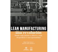 Lean manufacturing una revolución.: Donde cada minuto es dinero y cada desperdicio es una oportunidad