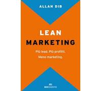 Lean Marketing. Più lead. Più profitti. Meno marketing