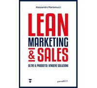 Lean marketing & sales. Oltre il prodotto: vendere soluzioni - Martemucci ...