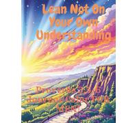 Lean Not On Your Own Understanding: Proverbs 3:5-6 Journal/Color FOR MEN!