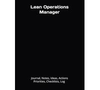 Lean Operations Manager: Journal, Notes, Ideas, Actions, Priorities, Checklists, Log | Tool for Daily Goal Setting Tracker | Time Management | ... | Project Office Book Gifts for Meetings