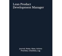 Lean Product Development Manager: Journal, Notes, Ideas, Actions, Priorities, Checklists, Log | Tool for Daily Goal Setting Tracker | Time Management ... | Project Office Book Gifts for Meetings