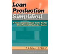 Lean Production Simplified, Second Edition: A Plain-Language Guide to the World's Most Powerful Production System
