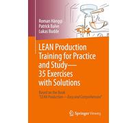 Lean Production Training Für Praxis Und Studium - 35 Übungen Mit Lösungen: Based on the Book “lean Production - Easy and Comprehensive"