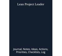 Lean Project Leader: Journal, Notes, Ideas, Actions, Priorities, Checklists, Log | Tool for Daily Goal Setting Tracker Planner | Time Management | ... | Project Office Book Gifts for Meetings