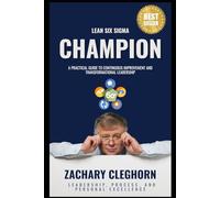 Lean Six Sigma Champion: A Practical Guide to Continuous Improvement