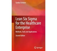 Lean Six Sigma for the Healthcare Enterprise: Methods, Tools and Applications