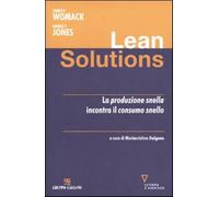 Lean solutions. La produzione snella incontra il consumo snello - Womack J...