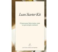 Lean Starter Kit: 21 jours pour faire moins, mais ce qui compte vraiment