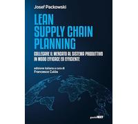 Lean supply chain planning. Collegare il mercato al sistema produttivo in modo efficace ed efficiente