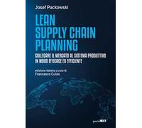 Lean supply chain planning. Collegare il mercato al sistema produttivo in modo efficace ed efficiente
