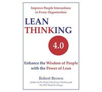 Lean Thinking 4.0: Enhance the Wisdom of People with the Power of Lean
