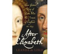 Leanda de Lisle After Elizabeth (Tascabile)