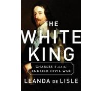Leanda de Lisle The White King (Copertina rigida)