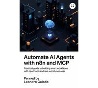 Leandro Calado Automate AI Agents with n8n and MCP (Tascabile)