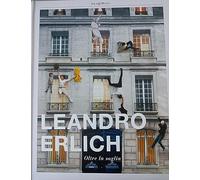Leandro Erlich. Oltre La Soglia. Catalogo Della Mostra (Milano, 22 Aprile-4 Otto