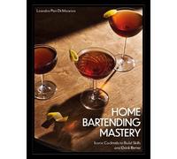 Leandro Pari Di Monriva Home Bartending Mastery (Copertina rigida)