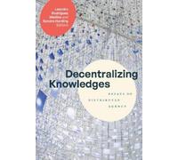 Leandro Rodriguez Medina Decentralizing Knowledges (Tascabile)
