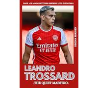 LEANDRO TROSSARD: THE QUIET MAESTRO: 3