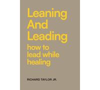 Leaning & Leading: Healing While Leading