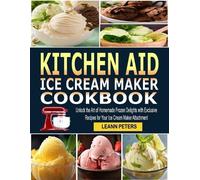 Leann Peters Kitchen Aid Ice Cream Maker Cookbook (Tascabile)