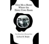 LeAnn, R. Ralph Give Me a Home Where the Dairy Cows Roam (Tascabile)