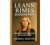 LEANN RIMES BIOGRAPHY: From Country Prodigy to Global Star