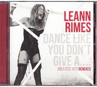 LeAnn Rimes Dance Like You Don't Give A...Greatest Remixes (CD)