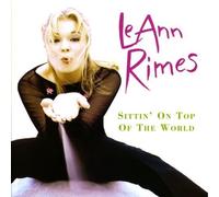 Leann Rimes - Sittin' On Top Of The World by Leann Rimes (2011) Audio CD