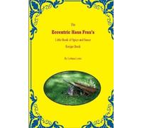 LeAnna Lyons The Eccentric Haus Frau's Little Spice & Sauce Recipe B (Tascabile)