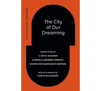 Leanne Betasamosake Simpson Laleh Khalili The City of Our Dreaming: (Audiobook)