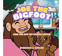 Leanne E Staback Joe the Bigfoot and the Big Ice Cream Caper (Tascabile)