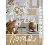 Leanne Ford Feel Free Home (Copertina rigida) (PRESALE 11/06/2026)