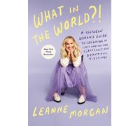 Leanne Morgan What in the World? (Copertina rigida)