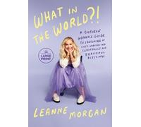 Leanne Morgan Random House Audio What in the World? (Tascabile)