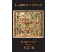 Leanne O'Sullivan A Quarter of an Hour (Tascabile)